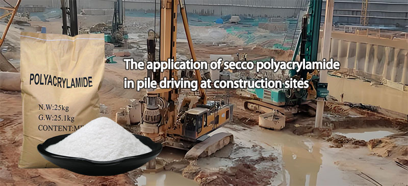 ການນໍາໃຊ້ secco polyacrylamide ໃນການຂັບລົດ pile ໃນສະຖານທີ່ກໍ່ສ້າງ
